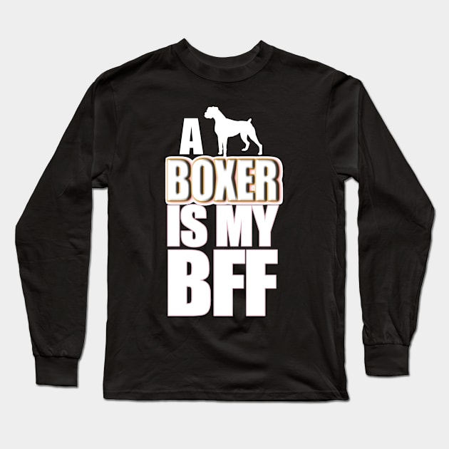 A Dog Boxer Is My BBF Long Sleeve T-Shirt by jerranne